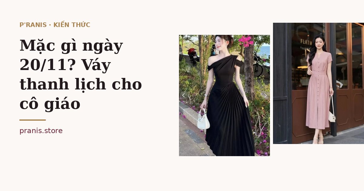 Mặc gì ngày 20/11? Váy thanh lịch cho cô giáo